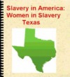 Slavery in America - Women in Slavery - Texas - ILLUSTRATED - Anonymous Anonymous, Emma Thomas