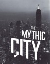 The Mythic City: Photographs of New York by Samuel H. Gottscho, 1925-1940 - Donald Albrecht