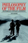 Philosophy of the Film: Epistemology, Ontology, Aesthetics - Ian C. Jarvie