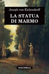 La statua di marmo - Joseph von Eichendorff, Lucio D'Arcangelo