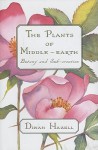 The Plants of Middle-Earth: Botany and Sub-Creation - Dinah Hazell, Marsha Mello