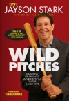 Wild Pitches: Rumblings, Grumblings, and Reflections on the Game I Love - Jayson Stark, Tim Kurkjian