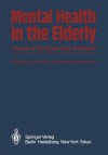 Mental Health in the Elderly: A Review of the Present State of Research - H. Häfner, G. Moschel, N. Sartorius