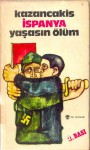 İspanya: Yaşasın Ölüm - Nikos Kazantzakis, Ahmet Angın