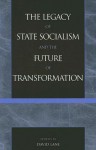 The Legacy of State Socialism and the Future of Transformation - David Eden Lane