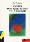 Kysset som fikk snøen til å smelte - Tor Fretheim