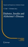 Diabetes, Insulin and Alzheimer's Disease (Research and Perspectives in Alzheimer's Disease) - Suzanne Craft