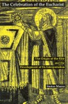 The Celebration of Eucharist: The Origin of the Rite and the Development of Its Interpretation - Enrico Mazza, Matthew J. O'Connell