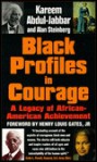 Black Profiles in Courage : A Legacy of African American Achievement (Mass Market) - Kareem Abdul-Jabbar, Alan Steinberg, Henry Louis Gates Jr.