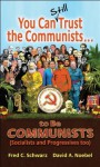 You Can Still Trust the Communists: To be Communists, Socialists, Statists, and Progressives Too - David Noebel, Fred Schwarz