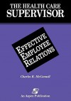 Health Care Supervisor: Effective Employee Relations - David McConnell