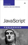 JavaScript Phrasebook: Essential Code and Commands - Christian Wenz