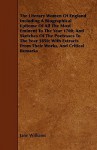 The Literary Women of England Including a Biographical Epitome of All the Most Eminent to the Year 1700; And Sketches of the Poetesses to the Year 1850; With Extracts from Their Works, and Critical Remarks - Jane Williams