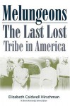 Melungeons: The Last Lost Tribe In America - Elizabeth Hirschman