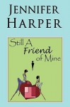 Still a Friend of Mine - Jennifer Harper