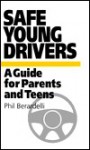 Safe Young Drivers: A Guide for Parents and Teens - Phil Berardelli