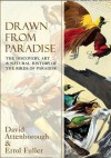 Drawn From Paradise: The Discovery, Art and Natural History of the Birds of Paradise - David Attenborough, Errol Fuller