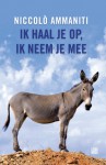 Ik haal je op, ik neem je mee - Niccolò Ammaniti