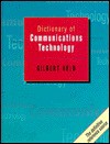 Dictionary of Communications Technology: Terms, Definitions and Abbreviations - Gilbert Held