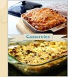 Casserole Recipes: 120 Simple and Delicious Casseroles for breakfast, Meat Lovers, Seafood Lovers and Vegetarians (casserole cookbook, casserole recipe book, casserole, casseroles) - Jennifer Smith