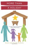 More Than a Holiday: A 25 Day Christmas Devotional for the Whole Family - Scott Nichols, Sarah Nichols