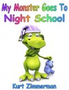 My Monster Goes To Night School - Kurt Zimmerman