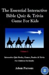 The Essential Interactive Bible Quiz & Trivia Game For Kids: Volume 1 (Interactive Quiz Books, Games, Puzzles & Trivia For Children On Kindle) - Adam Parsons, Matthew Harper