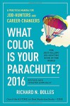 What Color Is Your Parachute? 2016: A Practical Manual for Job-Hunters and Career-Changers - Richard N. Bolles