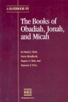 A Handbook on the Books of Obadiah, Jonah, and Micah - Brynmor F. Price, Eugene A. Nida