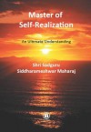 Master of Self-Realization - An Ultimate Understanding - Shri Sadguru Siddharameshwar Maharaj, David Moe, Shri Diwakar Ghaisas