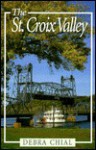 The St.Croix Valley - Debra Chial, Sara Saetre, Helene Anderson