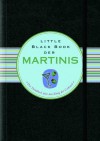 Little Black Book der Martinis (Little Black Books (Deutsche Ausgabe)) - Nannette Stone, Tina Kaufmann