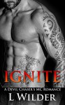 Ignite: A Devil Chaser's MC Romance - L. Wilder