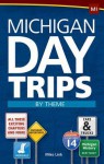 Michigan Day Trips by Theme - Mike Link, Kate Crowley