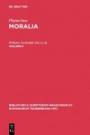 Moralia: Libelli 15-23, Regum et Imperatorum Apophthegmata/Apophthegmata Laconica/Mulierum Virtutes/Aetia Romana et Graeca/Parallela Minora/De Fortuna - Plutarch