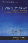 Living by Vow: A Practical Introduction to Eight Essential Zen Chants and Texts - Shohaku Okumura