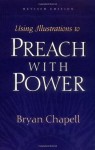 Using Illustrations to Preach with Power (Revised Edition) - Bryan Chapell