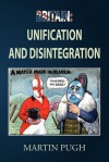 Britain: Unification and Disintegration - Martin Pugh