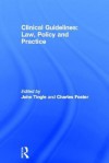 Clinical Guidelines: Law Policy & Practice - John Tingle