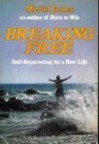 Breaking Free: Self-Reparenting for a New Life - Muriel James