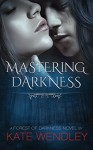 Mastering Darkness (A Forest of Darkness Book 1) - Kate Wendley