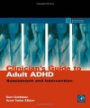 Clinician's Guide to Adult ADHD: Assessment and Intervention (Practical Resources for the Mental Health Professional) - Sam Goldstein, Anne Teeter Ellison