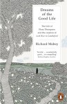 Dreams of the Good Life: The Life Of Flora Thompson And The Creation Of Lark Rise To Candl - Richard Mabey