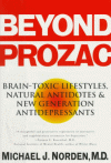 Beyond Prozac: Brain-toxic Lifestyles, Natural Antidotes and New Generation Antidepressants - Michael J. Norden