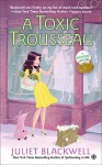 A Toxic Trousseau - Juliet Blackwell