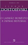 O Ladrão Honesto e Outras Histórias - Fyodor Dostoyevsky