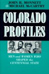 Colorado Profiles: Men and Women Who Shaped the Centennial State - John H. Monnett, Michael McCarthy