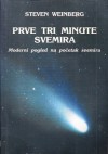 Prve tri minute svemira: moderni pogled na početak svemira - Steven Weinberg, Dragutin Hlad