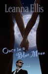 Once in a Blue Moon: A Novel - Leanna Ellis