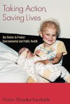 Taking Action, Saving Lives: Our Duties to Protect Environmental and Public Health (Environmental Ethics and Science Policy) - Kristin Shrader-Frechette